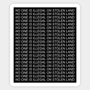 No One Is Illegal On Stolen Land - Abolish Ice, Anti Colonialism, Immigrant Rights Sticker